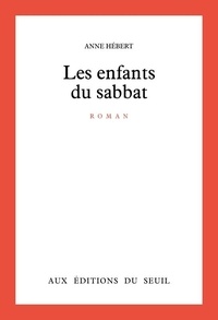 Anne Hébert - Les enfants du sabbat.