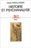 Saul Friedländer - Histoire Et Psychanalyse.