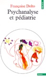 Françoise Dolto - Psychanalyse Et Pediatrie.