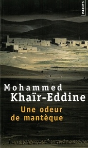 Mohammed Khaïr-Eddine - Une Odeur de mantèque.