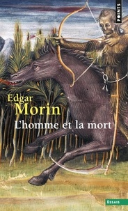 Edgar Morin - L'Homme et la mort.