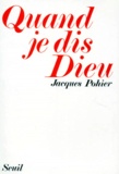 Jacques Pohier - Quand je dis Dieu.