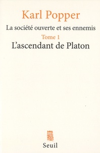 Karl Popper - La société ouverte et ses ennemis Tome 1 : L'ascendant de Platon.