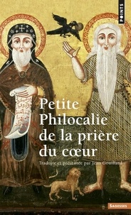 Jean Gouillard - Petite philocalie de la prière du coeur.
