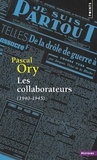 Pascal Ory - Les Collaborateurs - 1940-1945.