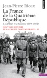 Jean-Pierre Rioux - La France de la Quatrième République - 1ère partie, L'ardeur et la nécessité (1944-1952).