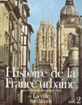 Jacques Rossiaud et André Chédeville - Histoire de la France urbaine - Tome 2, La ville médiévale, des Carolingiens à la Renaissance.