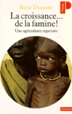 René Dumont - La Croissance... De La Famine ! Une Agriculture Repensee.