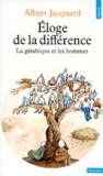 Albert Jacquard - Eloge De La Difference. La Genetique Et Les Hommes.