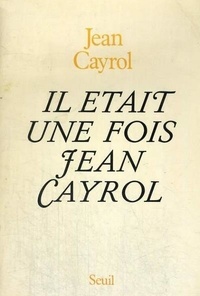 Jean Cayrol - Il était une fois Jean Cayrol.