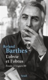 Roland Barthes - L'obvie et l'obtus - Essais critiques III.
