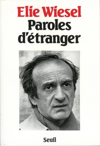 Elie Wiesel - Paroles d'étranger - Textes, contes et dialogues.