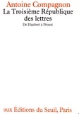 Antoine Compagnon - La Troisième République des lettres - De Flaubert à Proust.