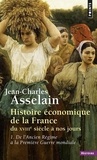 Jean-Charles Asselain - Histoire économique de la France du XVIIIe siècle à nos jours - Tome 1, De l'Ancien Régime à la Première Guerre mondiale.