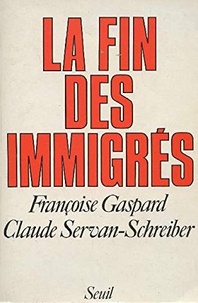 Claude Servan-Schreiber et Françoise Gaspard - La fin des immigrés.