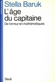 Stella Baruk - L'Age Du Capitraine. De L'Erreur En Mathematiques.