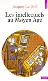 Jacques Le Goff - Les Intellectuels au Moyen âge.