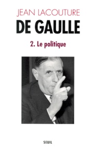 Jean Lacouture - De Gaulle. Tome 2, Le Politique (1944-1959).