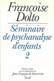 Françoise Dolto - Seminaire De Psychanalyse D'Enfants. Tome 2.