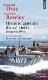 Anthony Rowley et Bernard Droz - Histoire Generale Du Xxeme Siecle, Jusqu'En 1949. Tome 2, La Naissance Du Monde Contemporain.