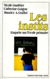 Catherine Guigon et Nicole Gauthier - Les Instits. Enquete Sur L'Ecole Primaire.