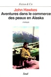 John Hawkes - Aventures dans le commerce des peaux en Alaska.