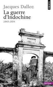 Jacques Dalloz - La Guerre d'Indochine - 1945-1954.