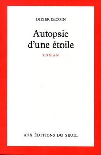 Didier Decoin - Autopsie d'une étoile.
