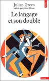 Julien Green - Le Langage Et Son Double.