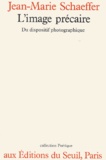 Jean-Marie Schaeffer - L'Image Precaire. Du Dispositif Photographique.