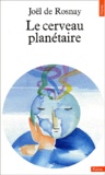 Joël de Rosnay - Le Cerveau Planetaire.