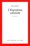 Erik Orsenna - L'Exposition coloniale.