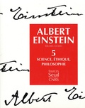 Albert Einstein - Oeuvres choisies - Tome 5, Science, éthique, philosophie.