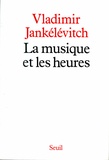 Vladimir Jankélévitch - La musique et les heures.