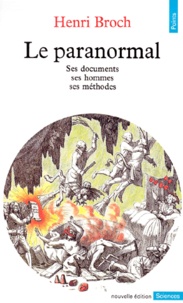 Henri Broch - Le paranormal - Ses documents, ses hommes, ses méthodes, Edition 1989.