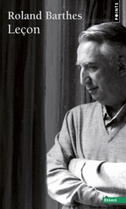 Roland Barthes - Leçon - Leçon inaugurale de la chaire de sémiologie littéraire du Collège de France prononcée le 7 janvier 1977.