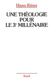 Hans Küng - Une théologie pour le troisième millénaire - Pour un nouveau départ oecuménique.