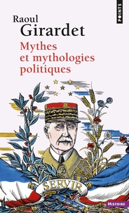 Raoul Girardet - Mythes et mythologies politiques.