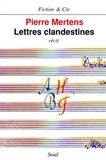 Pierre Mertens - Lettres clandestines - Récit.
