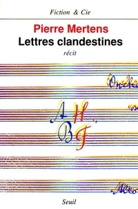 Pierre Mertens - Lettres clandestines - Récit.