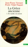 Pierre Vidal-Naquet et Jean-Pierre Vernant - LA GRECE ANCIENNE. - Tome 1, Du mythe à la raison.