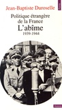 Jean-Baptiste Duroselle - Politique étrangère de la France - L'abîme (1939-1944).