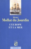 Michel Mollat du Jourdin - L'Europe et la mer.