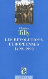 Charles Tilly - Les révolutions européennes - 1492-1992.