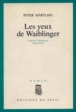 Peter Härtling - Les yeux de Waiblinger.