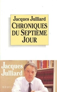 Jacques Julliard - Chroniques du septième jour.