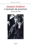 Jacques Godbout - L'écrivain de province - Journal 1981-1990.