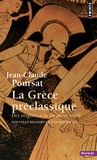 Jean-Claude Poursat - Nouvelle histoire de l'Antiquité - Tome 1, La Grèce préclassique, des origines à la fin du VIe siècle.