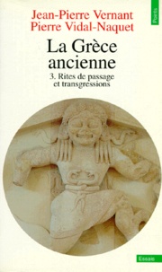 Pierre Vidal-Naquet et Jean-Pierre Vernant - LA GRECE ANCIENNE. - Tome 3, Rites de passage et transgressions.