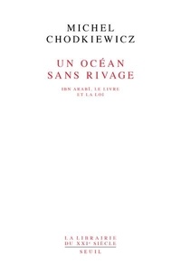 Michel Chodkiewicz - Un Ocean Sans Rivage. Ibn Arabi, Le Livre Et La Loi.